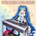 STAGEA Vol.45 Vocaloid Melodies Grade 7-5